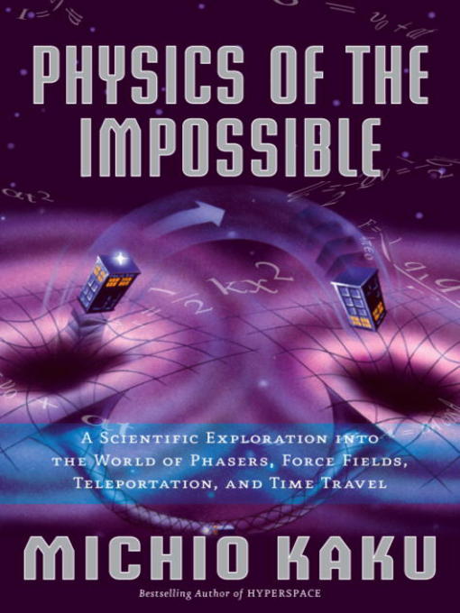 Title details for Physics of the Impossible by Michio Kaku - Wait list